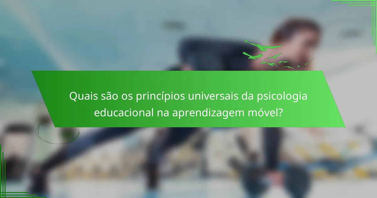 Quais são os princípios universais da psicologia educacional na aprendizagem móvel?